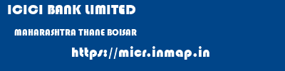 ICICI BANK LIMITED  MAHARASHTRA THANE BOISAR   micr code